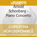 Arnold Schonberg - Piano Concerto cd musicale di Uchida, Mitsuko