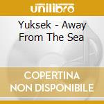 Yuksek - Away From The Sea cd