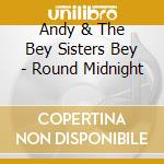 Andy & The Bey Sisters Bey - Round Midnight cd