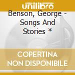 Benson, George - Songs And Stories * cd