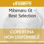 Mihimaru Gt - Best Selection cd musicale di Mihimaru Gt