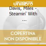 Davis, Miles - Steamin' With             T cd