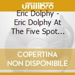 Eric Dolphy - Eric Dolphy At The Five Spot Vol 2 cd