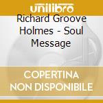 Richard Groove Holmes - Soul Message cd