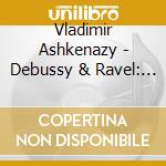 Vladimir Ashkenazy - Debussy & Ravel: Music For Two Pianos cd