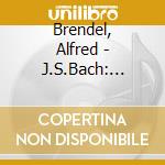 Brendel, Alfred - J.S.Bach: Italian Concerto. Etc. cd