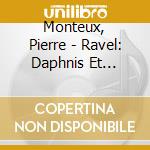 Monteux, Pierre - Ravel: Daphnis Et Chloe. Etc. cd
