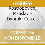 Rostropovich, Mstislav - Dvorak: Cello Concerto. Etc. cd
