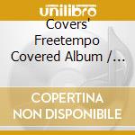 Covers' Freetempo Covered Album / Various cd