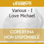 Various - I Love Michael cd