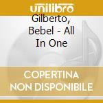 Gilberto, Bebel - All In One cd