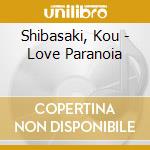 Shibasaki, Kou - Love Paranoia cd