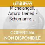 Michelangeli, Arturo Bened - Schumann: Piano Concerto / Debussy: Images cd musicale di Michelangeli, Arturo Bened