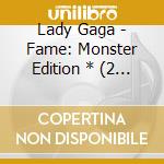Lady Gaga - Fame: Monster Edition * (2 Cd) cd