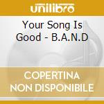 Your Song Is Good - B.A.N.D cd