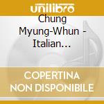 Chung Myung-Whun - Italian Overtures cd