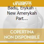 Badu, Erykah - New Amerykah Part Two(Return Of The Ankh) cd