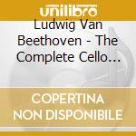 Ludwig Van Beethoven - The Complete Cello Sonatas cd musicale di Mstislav Rostropovich