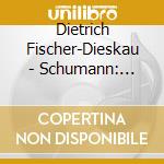 Dietrich Fischer-Dieskau - Schumann: Dichterliebe & Liederkreis Op.39 cd