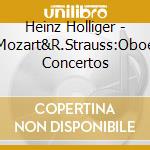 Heinz Holliger - Mozart&R.Strauss:Oboe Concertos cd