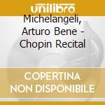 Michelangeli, Arturo Bene - Chopin Recital cd