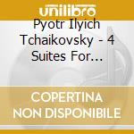 Pyotr Ilyich Tchaikovsky - 4 Suites For Orchestra cd musicale di Dorati, Antal