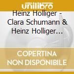 Heinz Holliger - Clara Schumann & Heinz Holliger Romancendres cd