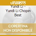 Yundi Li - Yundi Li Chopin Best cd musicale di Yundi Li