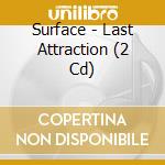 Surface - Last Attraction (2 Cd) cd