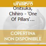 Onitsuka, Chihiro - 'One Of Pillars' -Best Of Chihiro Onitsuka 2000-2010- cd