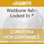 Wishbone Ash - Locked In * cd