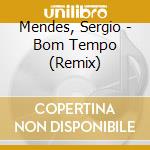 Mendes, Sergio - Bom Tempo (Remix) cd