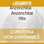 Anzenchitai - Anzenchitai Hits cd