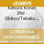 Katsura Konan 2Nd - Obikyu/Tabako No Hi cd