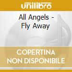 All Angels - Fly Away cd