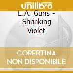 L.A. Guns - Shrinking Violet cd