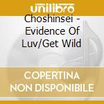 Choshinsei - Evidence Of Luv/Get Wild cd