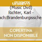 (Music Dvd) Richter, Karl - Bach:Brandenburgissche Konzerte cd