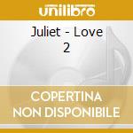 Juliet - Love 2 cd