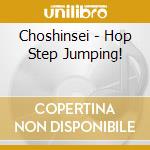Choshinsei - Hop Step Jumping! cd