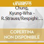 Chung, Kyung-Wha - R.Strauss/Respighi: Violin Sonatas cd