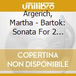 Argerich, Martha - Bartok: Sonata For 2 Pianos And Percussion. Etc. cd