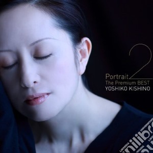 Yoshiko Kishino - Portrait 2-The Premium Best cd musicale di Yoshiko Kishino