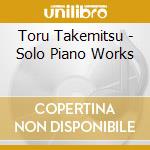 Toru Takemitsu - Solo Piano Works cd