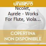 Nicolet, Aurele - Works For Flute, Viola And Harp cd