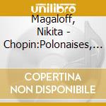 Magaloff, Nikita - Chopin:Polonaises, Ballades, Berceus (2 Cd) cd