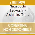 Nagabuchi Tsuyoshi - Aishiteiru To Tsutaete Kudasai cd
