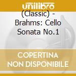 (Classic) - Brahms: Cello Sonata No.1 cd