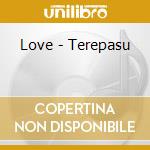 Love - Terepasu cd