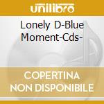 Lonely D-Blue Moment-Cds- cd